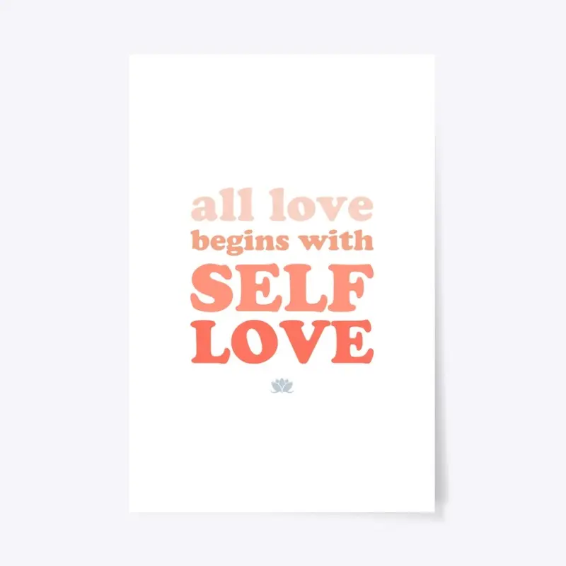 All Love Begins with Self Love