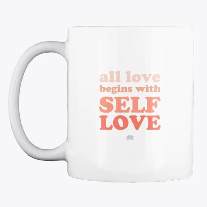 All Love Begins with Self Love